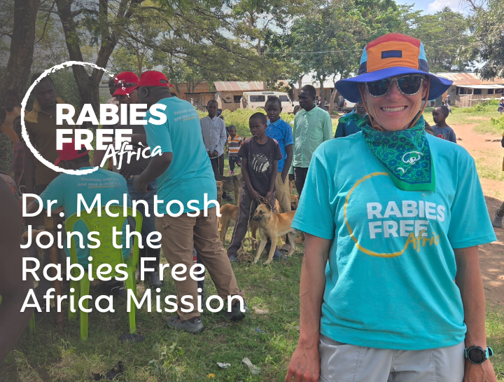 Dr. Anastasia McIntosh Joins Rabies Free Africa Tanzania Mission